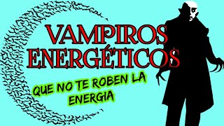 VAMPIROS EMOCIONALES ENERGÉTICOS [upl. by Llevra]