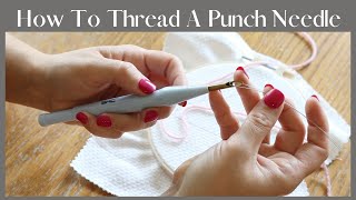 HOW TO THREAD A PUNCH NEEDLE  PUNCH NEEDLE FOR BEGINNERS  THREADING A PUNCH NEEDLE [upl. by Attenad338]