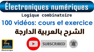 Électroniques numériques Logique combinatoire 100 vidéos cours et exercice [upl. by Dorraj]