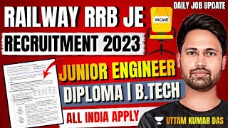 RRB JE Recruitment 2023  JE  Diploma BTech  All India Apply  Uttam Sir [upl. by Drarrej]