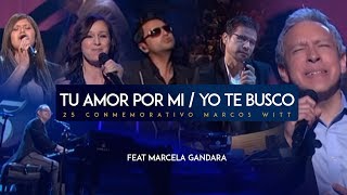 Tu amor por mi  Yo te busco  Marcos Witt Ft Marcela Gandara [upl. by Akeylah]