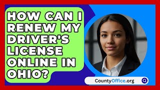 How Can I Renew My Drivers License Online in Ohio  CountyOfficeorg [upl. by Ethel]