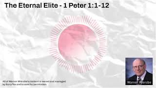 The Eternal Elite  1 Peter 1112  Warren Wiersbe Sermons [upl. by Ayalat]