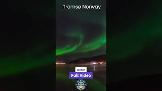 Tromsø Norway Northern Light  Travel Treasures [upl. by Sheelagh]