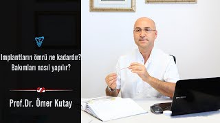 İmplantların Ömrü Ne Kadardır Bakımları Nasıl Yapılır  Prof Dr Ömer Kutay [upl. by Llennehc]