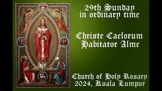 Christe Caelorum Habitator 29th Sunday in the ordinary time 2024 Holy Rosary Church SMAC [upl. by Aracal]