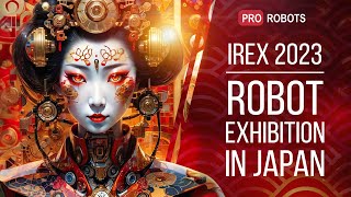 IREX 2023  Japans largest robot exhibition  The latest robots and amazing gadgets  Pro Robots [upl. by Ahsekal]