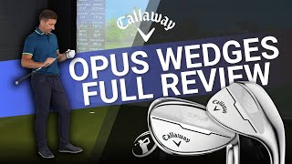 OPUS WEDGES REVIEW  Are Callaways New Wedges The Best of the Year [upl. by Hcelemile]