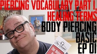 Healing Piercing Vocabulary Part 1 Piercing Basics Ep 01 [upl. by Carlye]