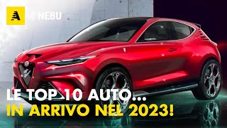 TOP 10 AUTO In arrivo nel 2023 [upl. by Enair]