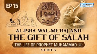 AlIsra WalMeraj amp The Gift of Salah  Ep 15  The Life Of Prophet Muhammad ﷺ Series [upl. by Aihpledalihp]