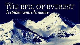 THE EPIC OF EVEREST LE CINÉMA CONTRE LA NATURE Première partie [upl. by Jarid]