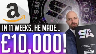 Making £10K With Amazon FBA In 11 Weeks And He Got His Amazon FBA Product In The Shops [upl. by Irahcaz]