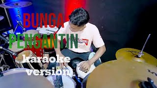 BUNGA PENGANTIN KARAOKE VERSION [upl. by Mimi344]