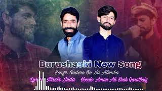 New Burushaski Song  Gadero  By Aman Ali Shah Qarabaig amp Nazir Juda [upl. by Dud]