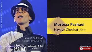 Morteza Pashei  Havaye Cheshat I Remix  مرتضی پاشایی  هوای چشات [upl. by Pang620]