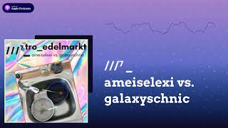 ⁷  ameiselexi vs galaxyschnic  troedelmarkt [upl. by Anilahs]