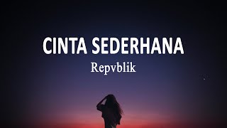 Repvblik  Cinta Sederhana Lirik Lagu [upl. by Iaw]