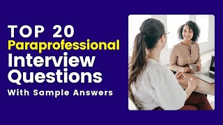 Paraprofessional Interview Questions and Answers for 2024 [upl. by Lletnahs]