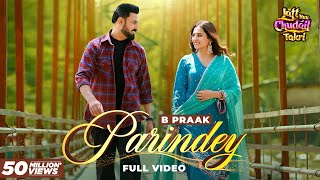 Parindey  B Praak  Gippy Grewal Sargun Mehta amp Roopi Gill  Avvy Sra  Latest Punjabi Songs 2024 [upl. by Sivet]