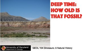 Lecture 6 Fossils amp Fossilization concl Deep Time How Old is That Fossil Part 1 [upl. by Derriey630]