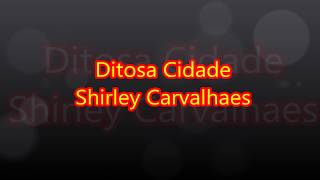 Shirley Carvalhaes Ditosa Cidade 2 Tons Abaixo Playback Legendado [upl. by Adnorat]