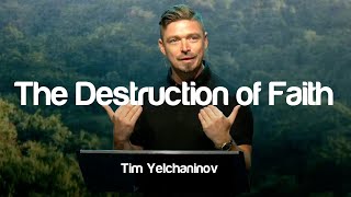 The Destruction of Faith Sermon by Tim Yelchaninov faith sermon bible life choices [upl. by Nottnerb930]