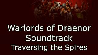 Warlords of Draenor Music  Traversing the Spires [upl. by Emmuela]