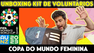 UNBOXING KIT DE VOLUNTÁRIOS DA COPA DO MUNDO DE FUTEBOL FEMININO [upl. by Onitsirc]