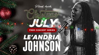 2023 Christmas In July Concert  Le Andria Johnson  Fallbrook Church 7PM [upl. by Terzas]