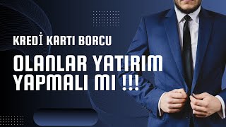 Kredi kartı borcu olanlar yatırım yapmalı mı [upl. by Tengler]