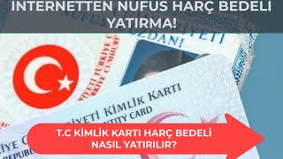 TC KİMLİK KARTI HARÇ BEDELİ NASIL YATIRILIR İnternetten Nufus Cüzdanı Harcı Yatırma [upl. by Nujra]