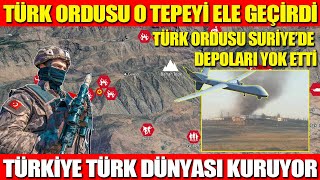 TÜRK ORDUSU O TEPEYİ ELE GEÇİRDİ  TÜRK ORDUSU SURİYE’DE DEPOLARI YOK ETTİ  TÜRKİYE TÜRK DÜNYASI [upl. by Arutak]