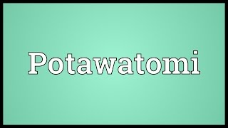 Potawatomi Meaning [upl. by Nike710]