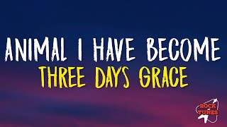 Three Days Grace  Animal I Have Become Lyrics [upl. by Tannenwald795]