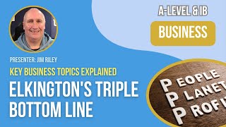 Elkingtons Triple Bottom Line  ALevel amp IB Business [upl. by Goulden547]