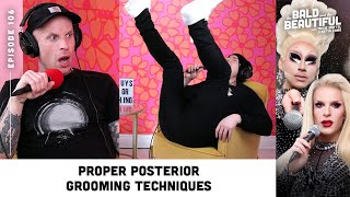 Proper Posterior Grooming Techniques with Trixie and Katya  The Bald and the Beautiful Podcast [upl. by Romo]