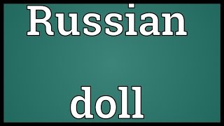 Russian doll Meaning [upl. by Aleahs]