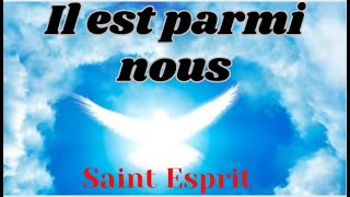 Le Saint Esprit est parmi nous il est parmi nous  les Paroles [upl. by Spiers]