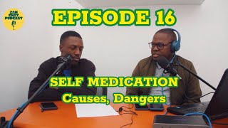 EPISODE 16  SELF MEDICATION CAUSES DANGERS [upl. by Amy772]