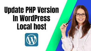 How To Update PHP Version In WordPress LocalHost [upl. by Adorl]