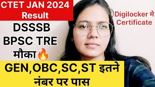 CTET Jan 2024 Result  CTET GEN OBC SC ST Passing Marks  DSSSB BPSC TRE  CTET Certificate News [upl. by Jacenta865]