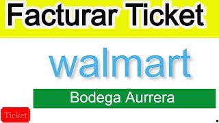 ✅ Como FACTURAR TicketS de Walmart y Bodega Aurrera 2024 Facturación en línea  FUNCIONA [upl. by Aidroc]