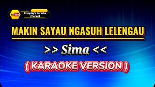 Makin Sayau Ngasuh Lelengau  Sima  Karaoke Version [upl. by Sama]