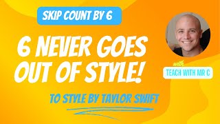 Count by 6 to Style by Taylor Swift with Teach with Mr C [upl. by Aruam788]