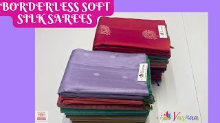 Borderless soft silk sarees  soft silk sarees without border  Latest Borderless Sarees  Varnaa [upl. by Sauncho]