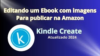 Publicar Ebook com Imagens na Amazon Sem Perder a Formatação  Kindle Create [upl. by Roots]