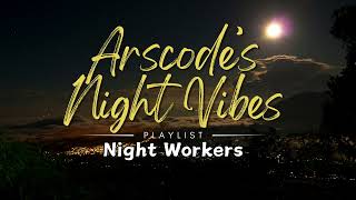 Night Workers  Arscodes Night Vibes [upl. by Darrick]