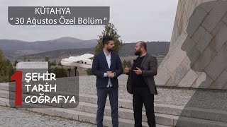 Kütahya 2Bölüm Dumlupınar 30 Ağustos Özel Bölüm  Bir Şehir Bir Tarih Bir Coğrafya [upl. by Leahcam]