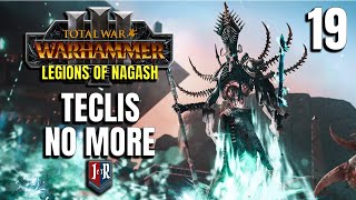 TECLIS NO MORE  Legions of Nagash Mod  Total War Warhammer 3  Ep 19 [upl. by Brandon]